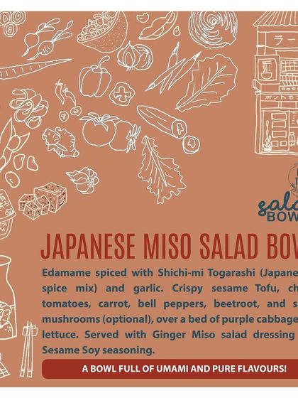 Here are the details of our Japanese Miso Salad Bowl. It's a carefully crafted dish with edamame spiced with Shichi-mi Togarashi, crispy sesame tofu, and a variety of fresh vegetables for a pure and flavorful experience.