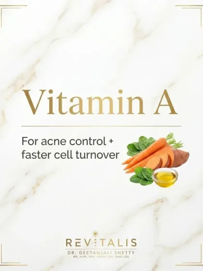 Vitamin A for Acne Control. Vitamin A and its derivatives (like retinol) are crucial for controlling acne and promoting faster cell turnover for smoother skin.