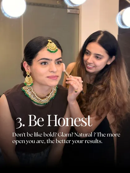 Tip 3: Be Honest. Don't be shy about what you want. The more open you are about your preferences for bold, glam, or natural looks, the better your results will be.