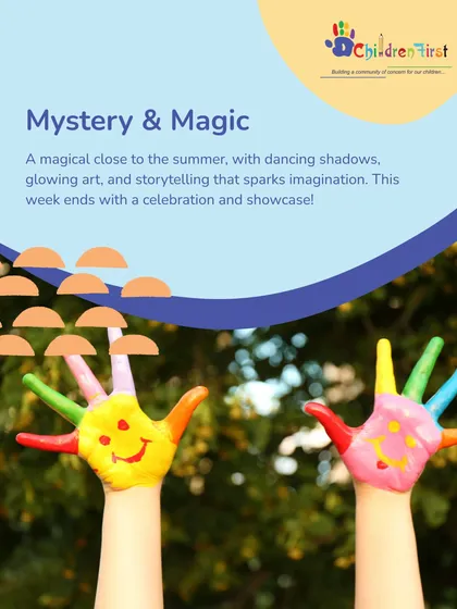 We end the summer with 'Mystery & Magic' week. This magical close to the camp features dancing shadows, glowing art, and storytelling that sparks imagination, culminating in a celebration and showcase for families.