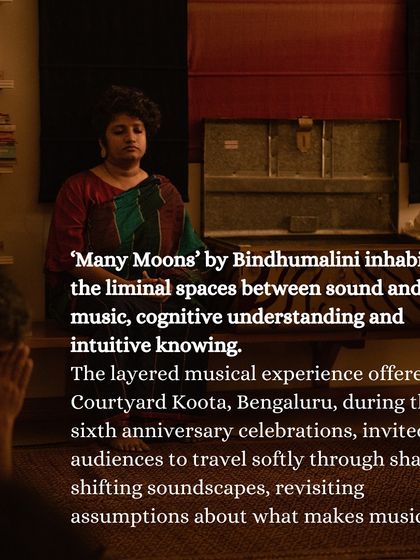 The 'Many Moons' performance by Bindhumalini inhabited the liminal spaces between sound and music, inviting audiences to travel softly through shape-shifting soundscapes and revisit assumptions about what makes music.