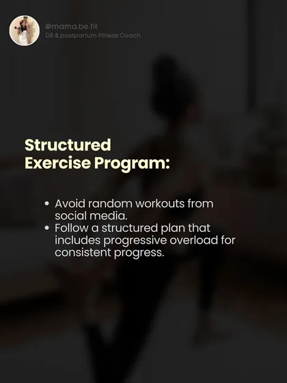 Tip: Follow a structured exercise program. Avoid random workouts from social media and stick to a plan with progressive overload for consistent progress.