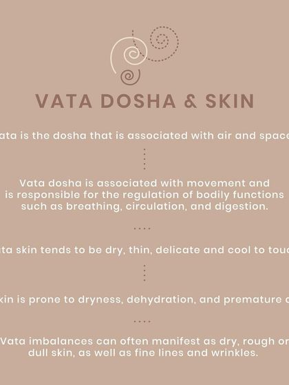 Vata dosha is associated with air and space. Vata skin tends to be dry, thin, and delicate. An imbalance can manifest as premature aging, fine lines, and wrinkles.