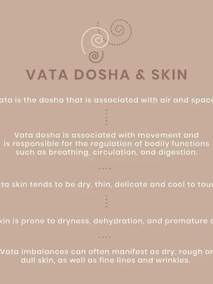 Vata dosha is associated with air and space. Vata skin tends to be dry, thin, and delicate. An imbalance can manifest as premature aging, fine lines, and wrinkles.