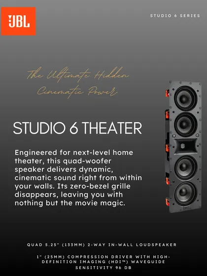 For those who believe great sound should be heard and not seen, we present the JBL Studio 6 Theater series. This in-wall quad-woofer speaker delivers dynamic, cinematic power from within your walls, leaving nothing but the magic of the movie.