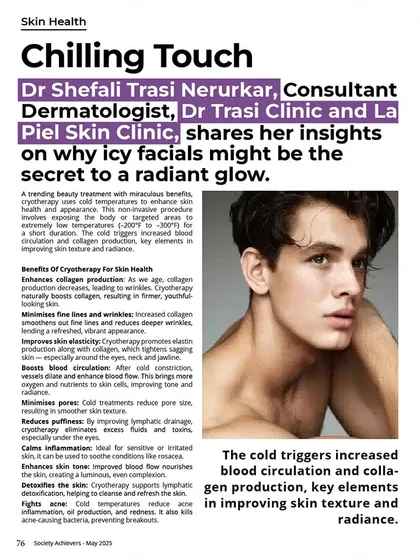 In the latest issue of Society Achievers Magazine, I shared my insights on cryotherapy, or "icy facials." I explain how this trending treatment uses cold temperatures to boost circulation and collagen for a radiant glow.