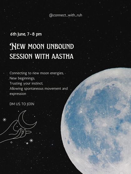 The new moon is a powerful time for new beginnings and trusting your instinct. This poster invites you to a special New Moon Unbound session, where we will connect to lunar energies through spontaneous movement and expression.