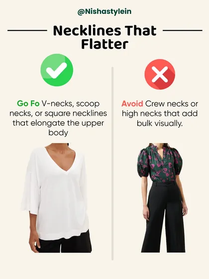 The right neckline can elongate your upper body. For fuller arms, V-necks and scoop necks are great choices, while high necks can add visual bulk.