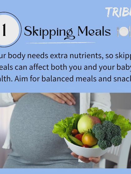 Skipping meals is a mistake to avoid. Your body needs extra nutrients to support you and your baby, so aim for balanced meals and healthy snacks throughout the day.