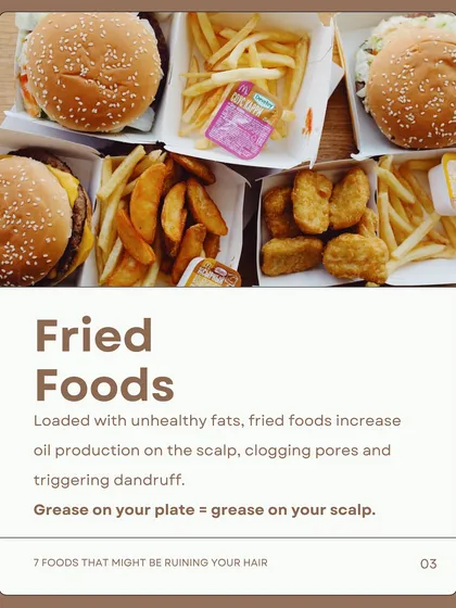 Fried foods are loaded with unhealthy fats that can increase oil production on the scalp. This can clog pores and trigger dandruff. Greasy food often equals a greasy scalp.