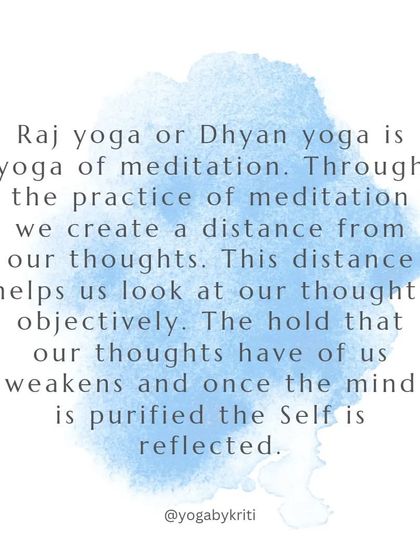 Raj Yoga, or Dhyan Yoga, is the yoga of meditation. By creating distance from our thoughts, we can look at them objectively and weaken their hold over us.