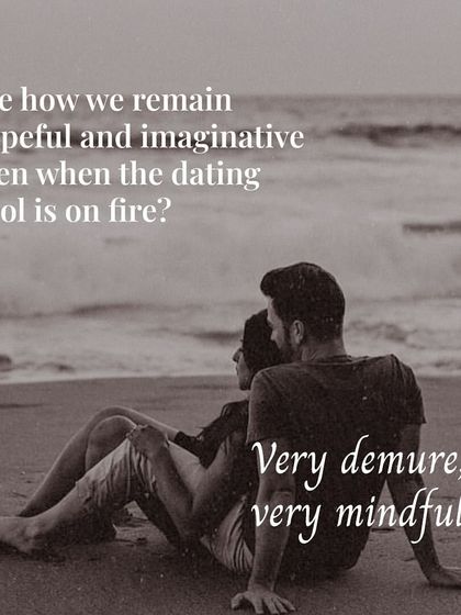 Even when the dating pool is on fire, I remain hopeful and imaginative. This mindful approach is what sets my service apart.