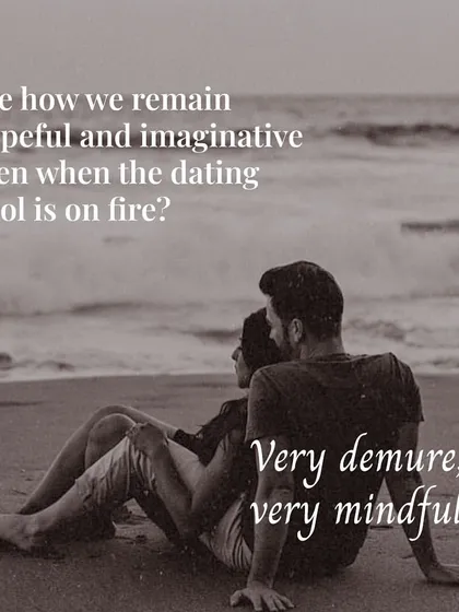 See how we remain hopeful even when the dating pool is on fire? Very demure, very mindful. We believe in the possibility of love, no matter the circumstances.