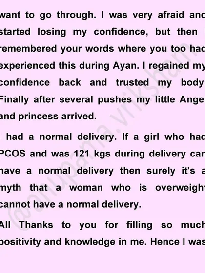 "If a girl who had PCOS and was 121 kgs during delivery can have a normal delivery then surely it’s a myth that a woman who is overweight cannot have a normal delivery." Her words, not mine!