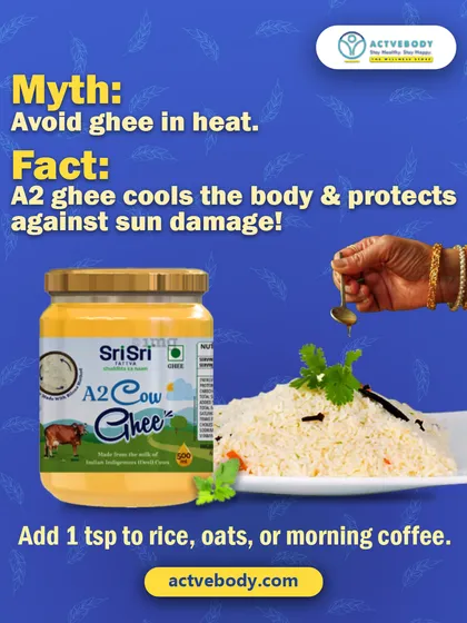 Myth busted! This image tackles the myth of avoiding ghee in heat, explaining that A2 ghee actually cools the body and protects against sun damage. I suggest adding a teaspoon to rice, oats, or even coffee.