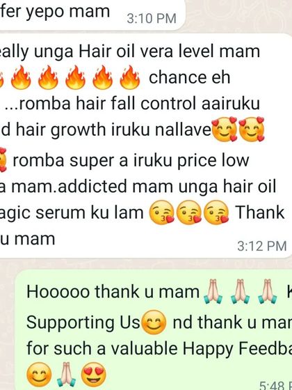 "Really unga Hair oil vera level mam... romba hair fall control aairuku and hair growth iruku nallave." This customer is addicted to my hair oil and magic serum.