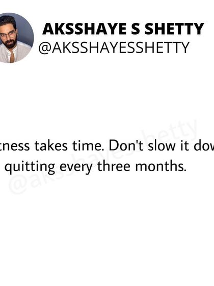 Fitness takes time. Don't slow down your own progress by quitting every three months. Consistency is what speeds up the process.