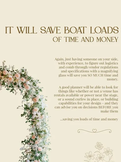 Having an experienced planner on your side will save you boatloads of time and money. I can advise you on decisions before you make them, preventing costly mistakes and logistical headaches.