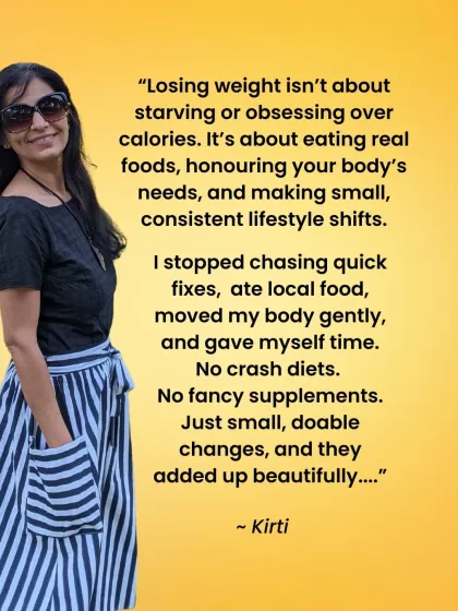 This quote summarizes my weight loss philosophy. It's about eating real food, honoring your body's needs, and making small, consistent lifestyle shifts. No quick fixes, just doable changes.