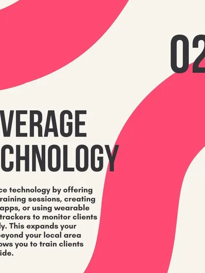 Embrace technology to train clients remotely and expand your business beyond your local area.