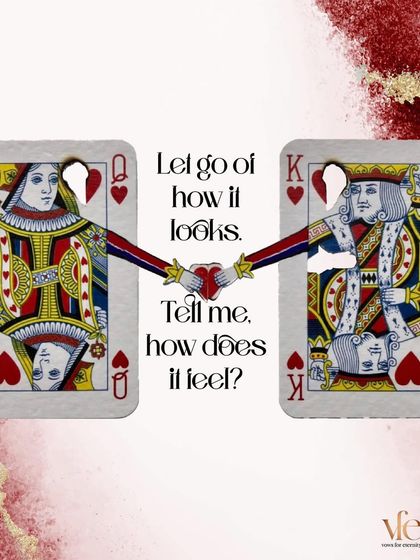 Let go of how it looks. Tell me, how does it feel? The feeling behind the connection is what truly matters.