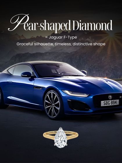 I compare the Pear-Shaped Diamond to a Jaguar F-Type. It has a graceful silhouette and a distinctive shape that is both timeless and daring, perfect for a woman with a unique sense of style.