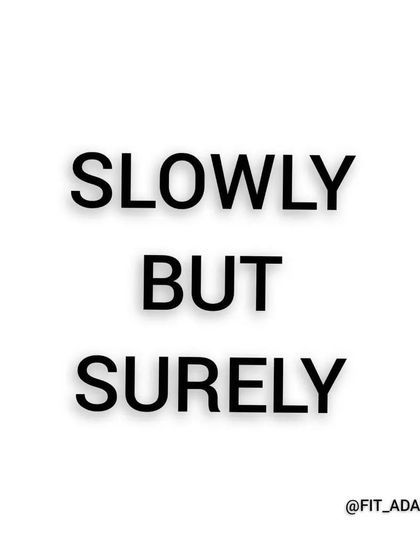 Progress isn't always fast, but with consistency, it is always sure. Slowly but surely, you will build the body and the discipline you desire.