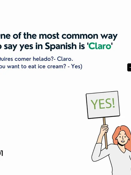 'Claro' is one of the most common ways to say 'yes' in Spanish. It's a simple, friendly affirmative you can use in many situations.