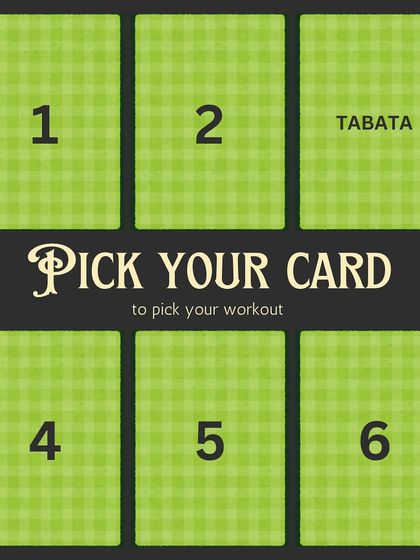 What will your workout be today? Let our "pick your card" game surprise you. This time, it's Tabata.
