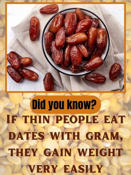Here's a simple tip for healthy weight gain: eating dates with gram (chana) can help thin people gain weight more easily in a nutritious way.