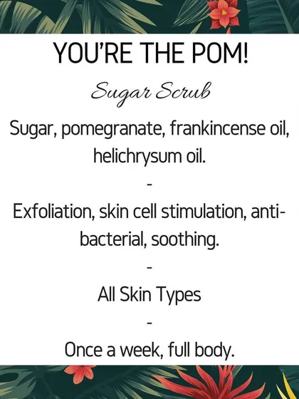 An info card for the "You're The Pom!" sugar scrub. It details the ingredients like pomegranate and frankincense oil, which help with exfoliation and skin cell stimulation.