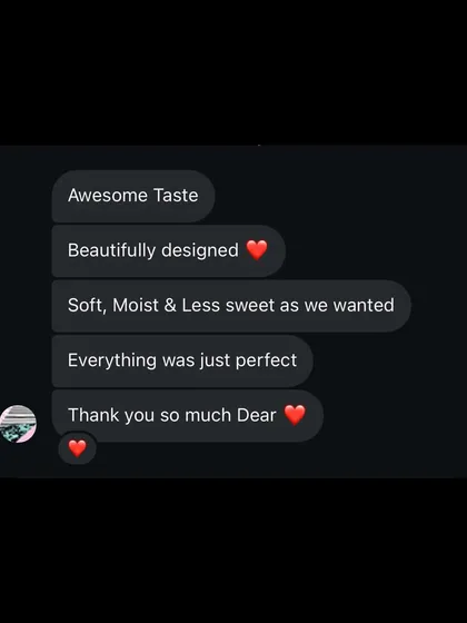 "Awesome Taste, Beautifully designed, Soft, Moist & Less sweet as we wanted." This is the kind of feedback that makes us proud.