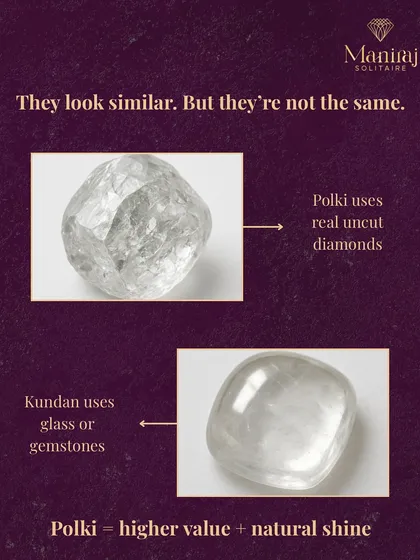 Let's look closer. A Polki diamond is a real, raw diamond, which is why it has a higher value and a unique, natural shine. Kundan uses glass or other stones, which is a different craft altogether.