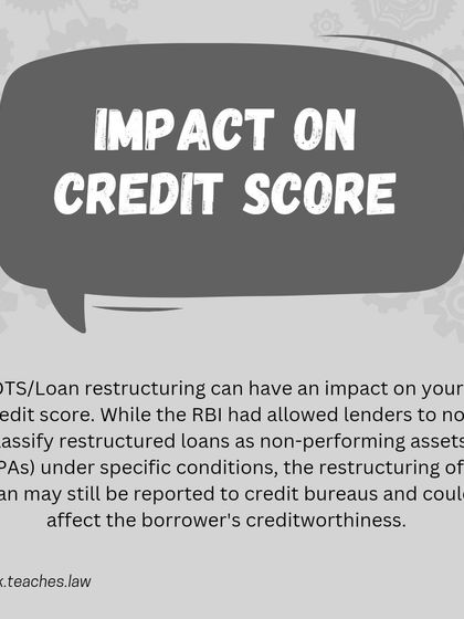 Be aware that an OTS or loan restructuring can impact your credit score. While it may prevent a loan from being classified as an NPA, it is still reported to credit bureaus.