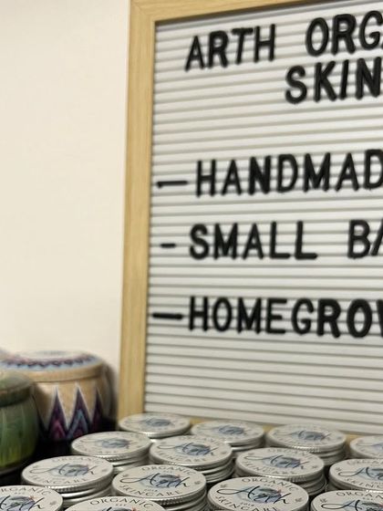 My letter board sign says it all: Handmade, Small Batch, Homegrown. These are the core values of Arth Organic Skincare.