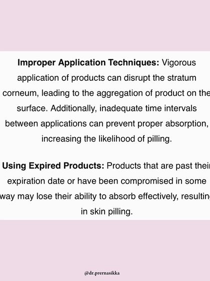I also noted that improper application techniques, like vigorous rubbing, and using expired products can contribute to skin pilling.