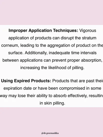 I also noted that improper application techniques, like vigorous rubbing, and using expired products can contribute to skin pilling.
