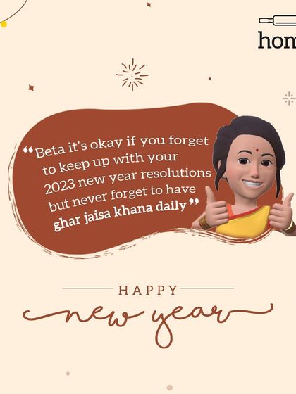 Mom's advice for the New Year is the only resolution that matters. "It's okay if you forget your other resolutions, but never forget to have ghar jaisa khana daily."