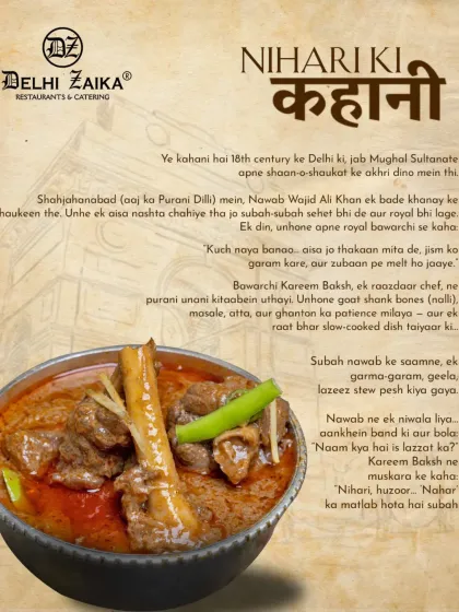 Every dish has a story, and this is the 'Nihari Ki Kahani'. Born in the royal kitchens of 18th-century Delhi, our Nihari is slow-cooked overnight until the goat shank is fall-off-the-bone tender. It's history served in a bowl.