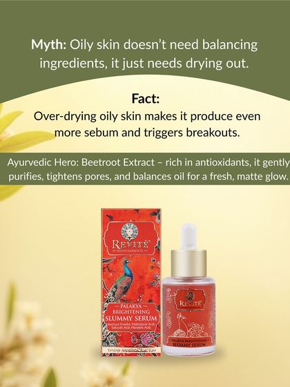 Myth: Oily skin just needs drying out. Fact: Over-drying triggers more oil and breakouts. My Brightening Slummy Serum uses Beetroot Extract to gently purify, tighten pores, and balance oil for a fresh, matte glow.