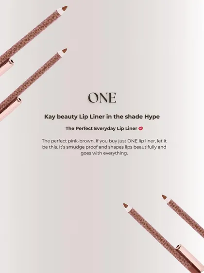If you buy only one lip liner, let it be the Kay Beauty Lip Liner in 'Hype'. It's the perfect everyday pink-brown shade, it's smudge-proof, and it goes with everything. A true staple!