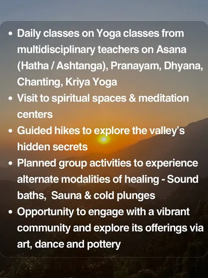 A list of what to expect on our Himalayan retreat: daily multidisciplinary yoga, visits to spiritual centers, guided hikes, sound baths, and opportunities for creative expression.