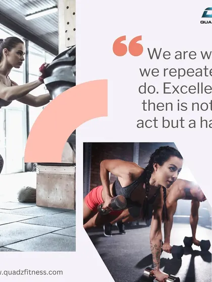 Excellence is not an act, but a habit. We are what we repeatedly do. Let's build excellent habits together in the gym.