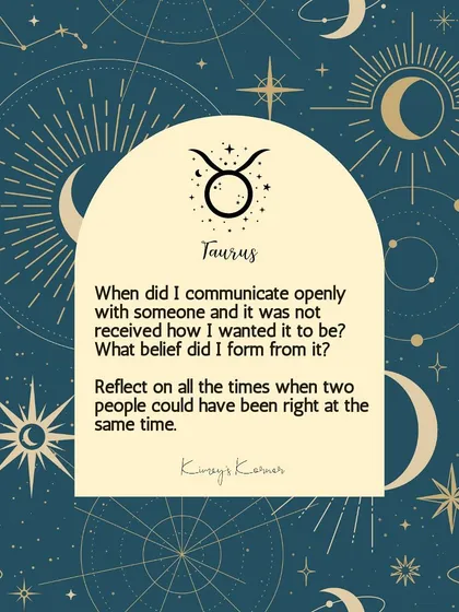 A journal prompt for Taurus: Reflect on a time when open communication didn't go as planned and what belief you formed from it.
