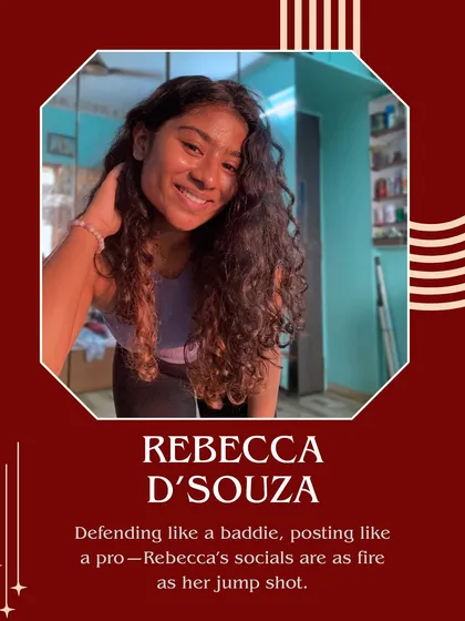 Meet Rebecca D'souza. She defends like a baddie and posts like a pro. Her socials are as fire as her jump shot.