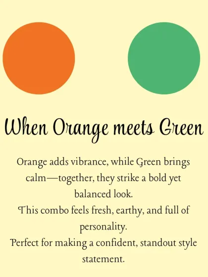 A graphic explaining the power of an orange and green color combination. Orange adds vibrance while green brings calm, striking a bold yet balanced look that's full of personality.