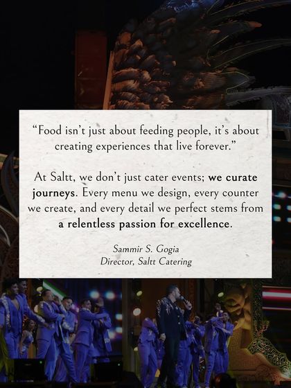 A quote from our director, Sammir S. Gogia, that defines our mission: "Food isn't just about feeding people, it's about creating experiences that live forever." This is the passion that drives us.