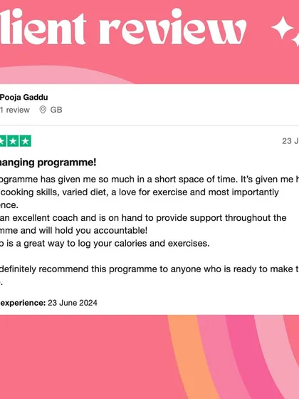A 5-star review from Pooja: "This programme has given me so much in a short space of time. It's given me healthy habits, cooking skills, a love for exercise and most importantly confidence."