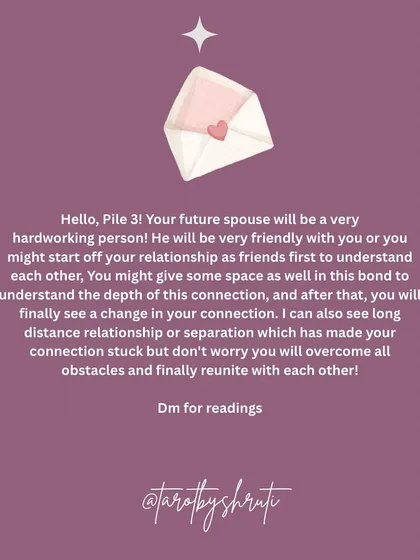 A detailed message about your future spouse. This reading offers insights into their personality, whether they are energetic and family-oriented, loving and childlike, or hardworking and friendly. The final card reminds you this is a general reading.