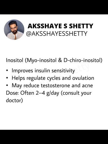 Inositol is one of the most researched supplements for PCOS. It helps improve insulin sensitivity, regulate cycles and ovulation, and can also reduce testosterone levels and acne. I always advise consulting a doctor for the correct dosage.
